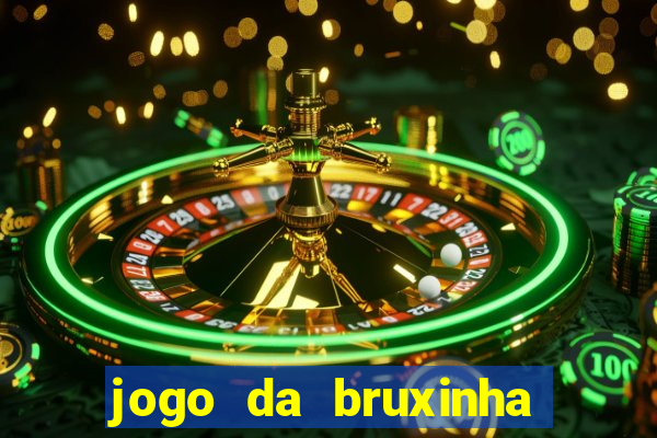 jogo da bruxinha ganhar dinheiro